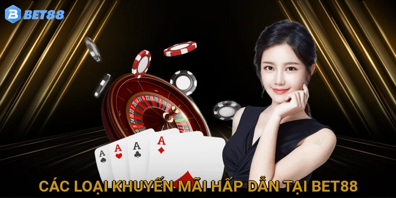 Các loại khuyến mãi hấp dẫn tại BET88