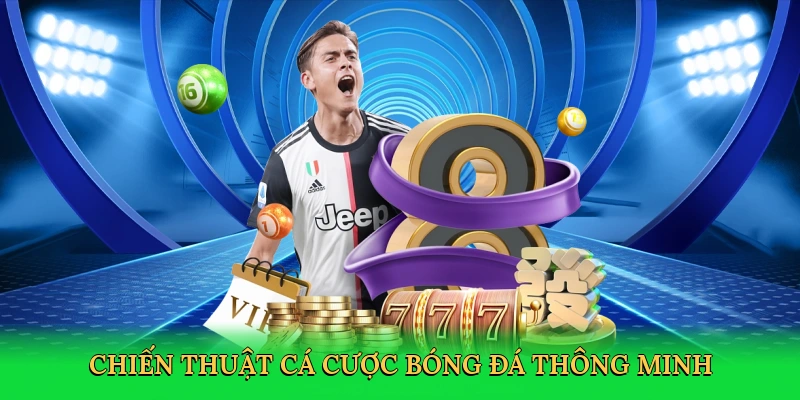 Chiến thuật cá cược bóng đá thông minh