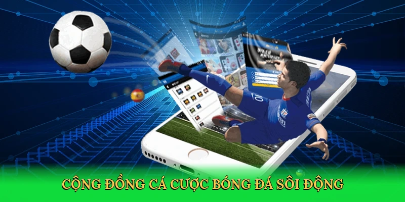 Cộng đồng cá cược bóng đá sôi động