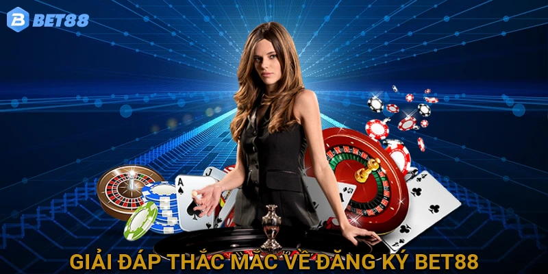 Giải Đáp Thắc Mắc Thường Gặp Về Đăng Ký Tài Khoản BET88