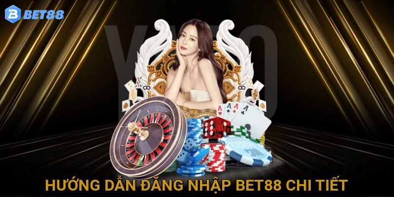 Hướng dẫn đăng nhập BET88 chi tiết và nhanh chóng