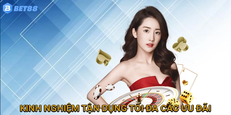 Kinh nghiệm tận dụng tối đa các ưu đãi khuyến mãi từ BET88