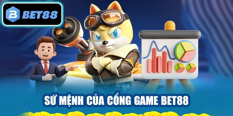 Hãy cùng khám phá sứ mệnh của cổng game BET88 nhé!