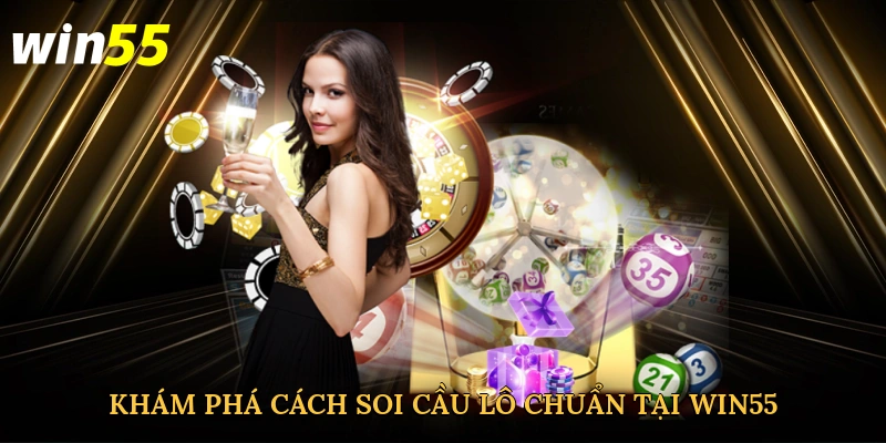 kham-pha-cach-soi-cau-lo-chuan-tai-win55-2
