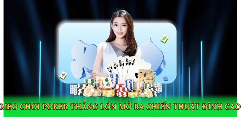 meo-choi-poker-thang-lon-mo-ra-chien-thuat-dinh-cao-2