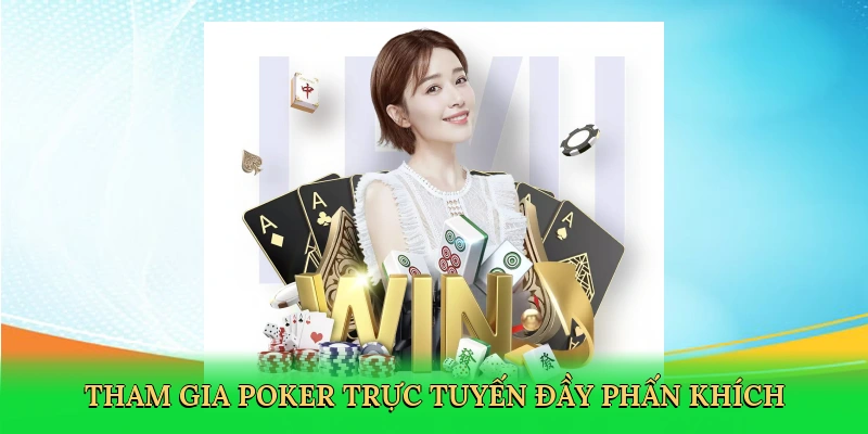 tham-gia-poker-truc-tuyen-day-phan-khich-2