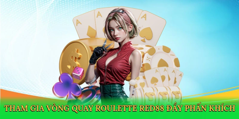 Tham gia vòng quay Roulette Red88 đầy phấn khích