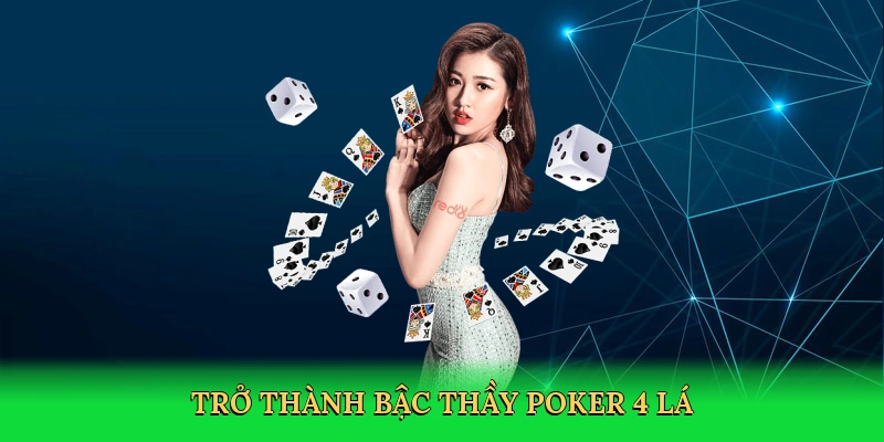 Trở thành bậc thầy poker 4 lá