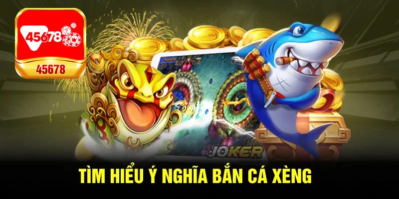 Cách chiến thắng Bắn Cá Xèng là gì?