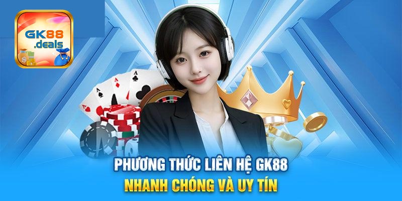 Các lĩnh vực hỗ trợ khi khách hàng Liên Hệ GK88